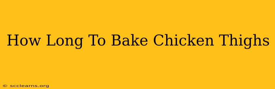 How Long To Bake Chicken Thighs