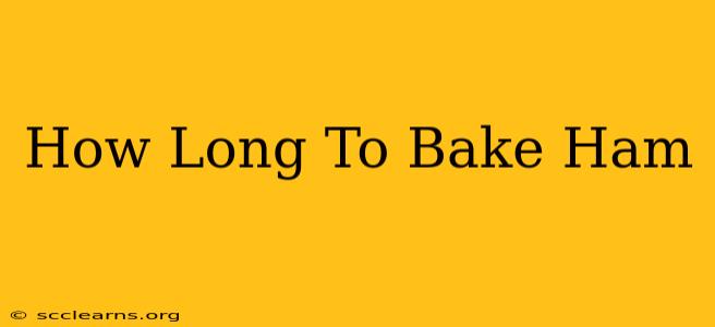 How Long To Bake Ham