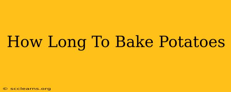 How Long To Bake Potatoes