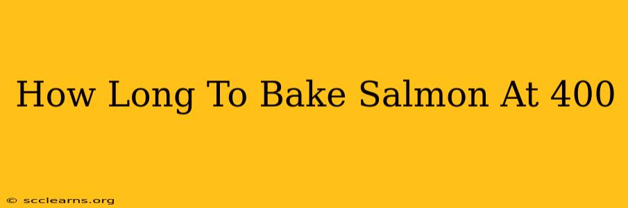 How Long To Bake Salmon At 400