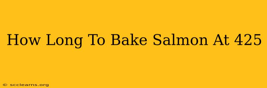 How Long To Bake Salmon At 425