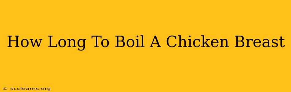 How Long To Boil A Chicken Breast