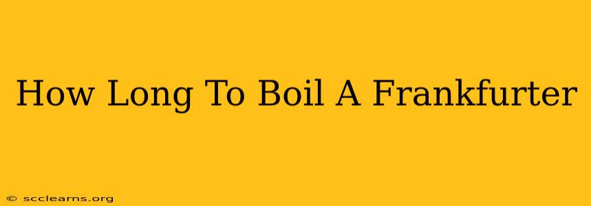 How Long To Boil A Frankfurter