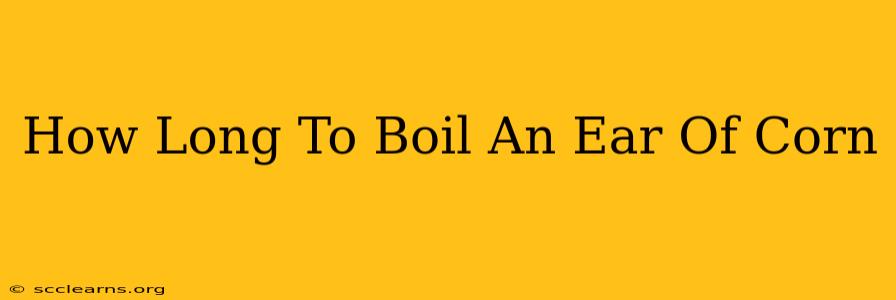 How Long To Boil An Ear Of Corn