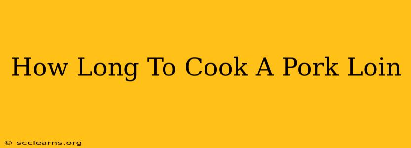 How Long To Cook A Pork Loin