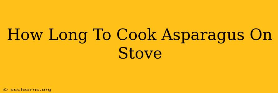 How Long To Cook Asparagus On Stove