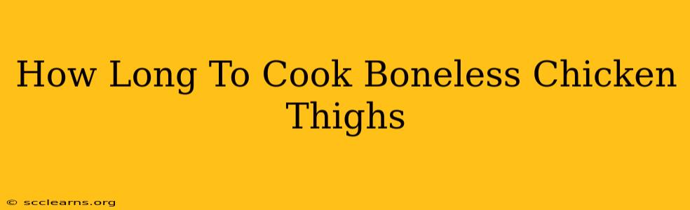 How Long To Cook Boneless Chicken Thighs