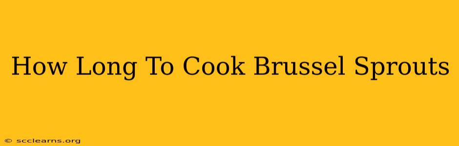 How Long To Cook Brussel Sprouts