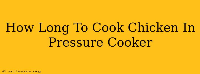 How Long To Cook Chicken In Pressure Cooker