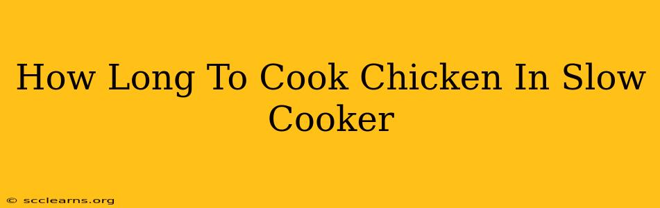 How Long To Cook Chicken In Slow Cooker