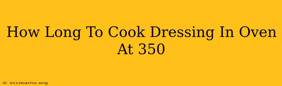 How Long To Cook Dressing In Oven At 350