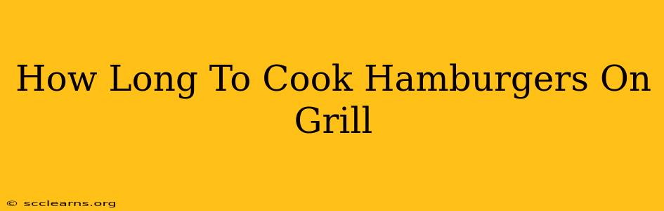 How Long To Cook Hamburgers On Grill