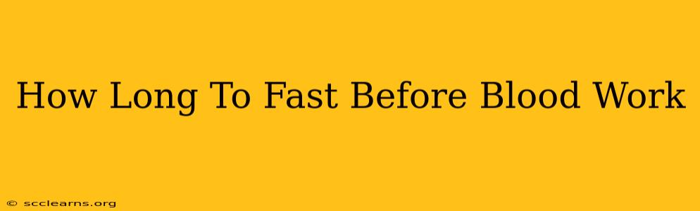 How Long To Fast Before Blood Work