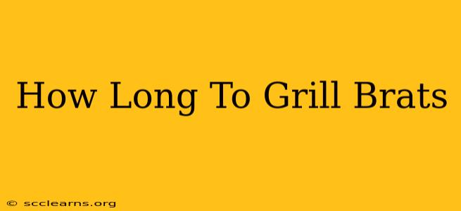 How Long To Grill Brats