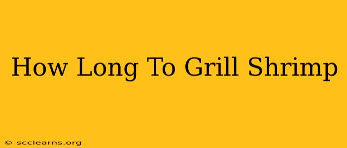 How Long To Grill Shrimp