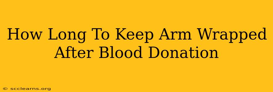 How Long To Keep Arm Wrapped After Blood Donation