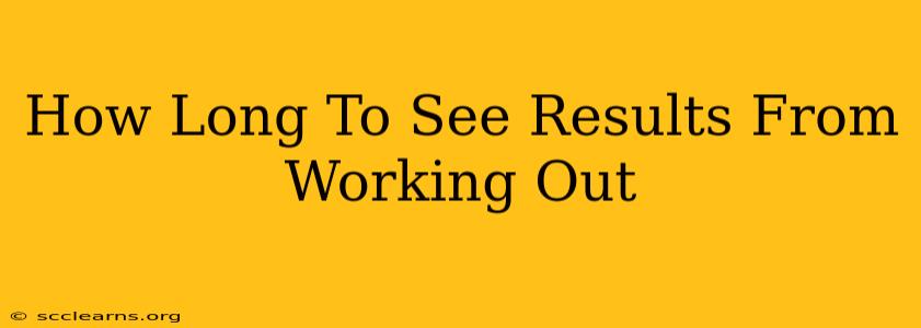 How Long To See Results From Working Out