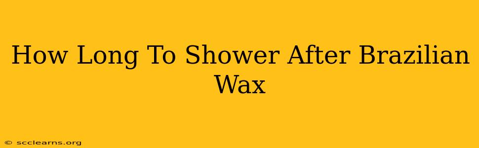 How Long To Shower After Brazilian Wax