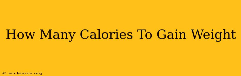 How Many Calories To Gain Weight