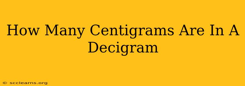 How Many Centigrams Are In A Decigram