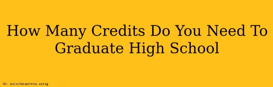 How Many Credits Do You Need To Graduate High School