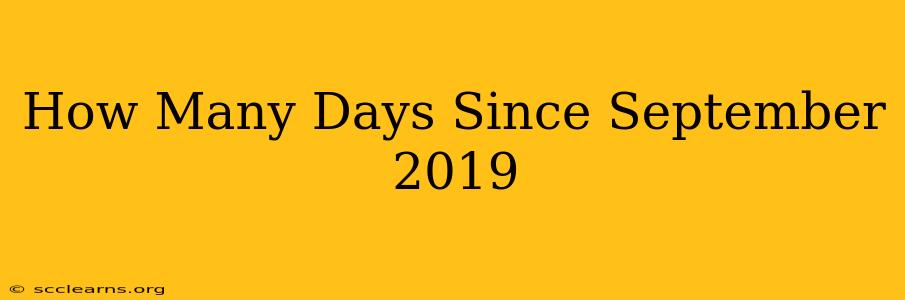 How Many Days Since September 2019