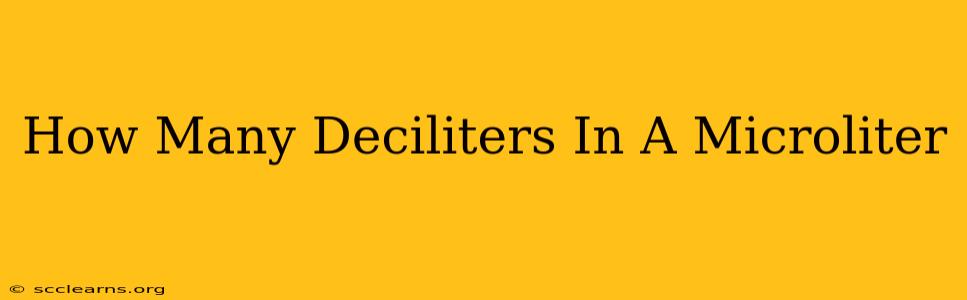 How Many Deciliters In A Microliter