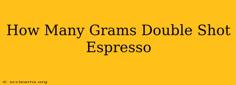 How Many Grams Double Shot Espresso