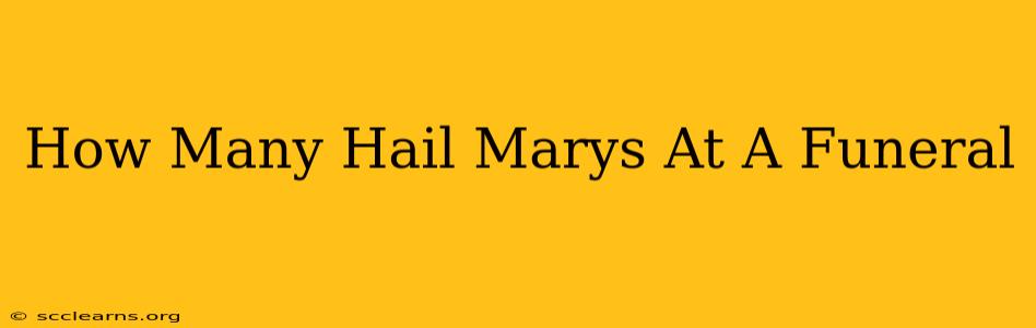 How Many Hail Marys At A Funeral