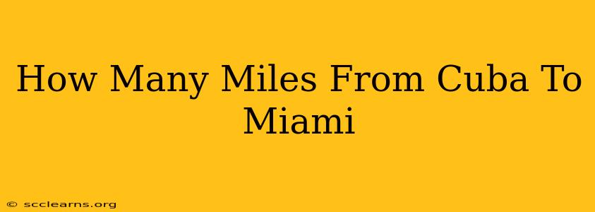 How Many Miles From Cuba To Miami