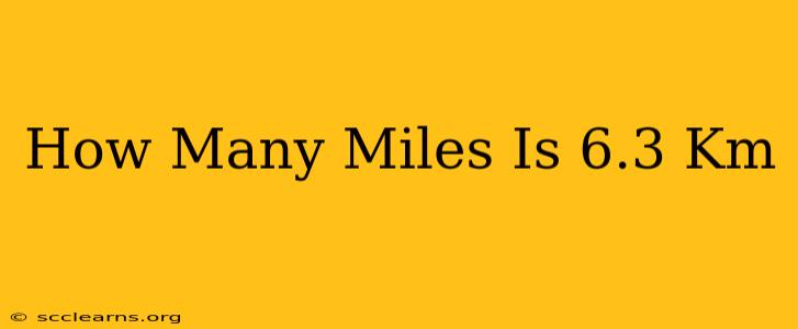 How Many Miles Is 6.3 Km