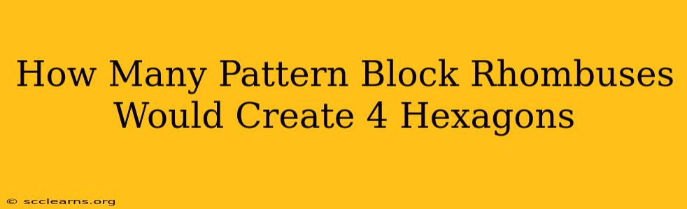 How Many Pattern Block Rhombuses Would Create 4 Hexagons