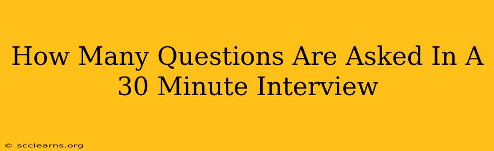 How Many Questions Are Asked In A 30 Minute Interview