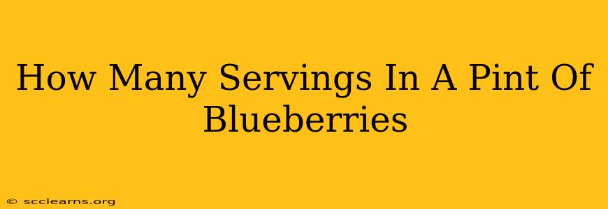 How Many Servings In A Pint Of Blueberries