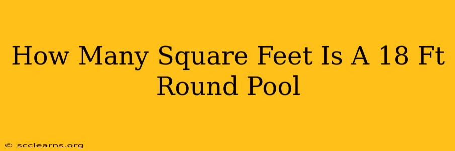 How Many Square Feet Is A 18 Ft Round Pool