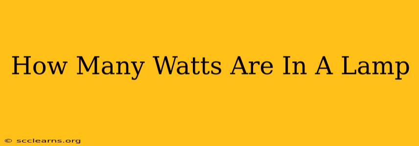 How Many Watts Are In A Lamp