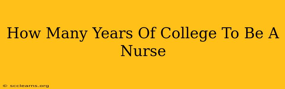 How Many Years Of College To Be A Nurse