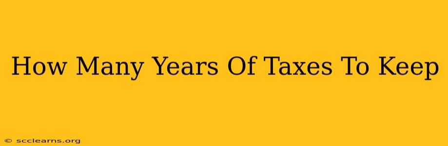 How Many Years Of Taxes To Keep