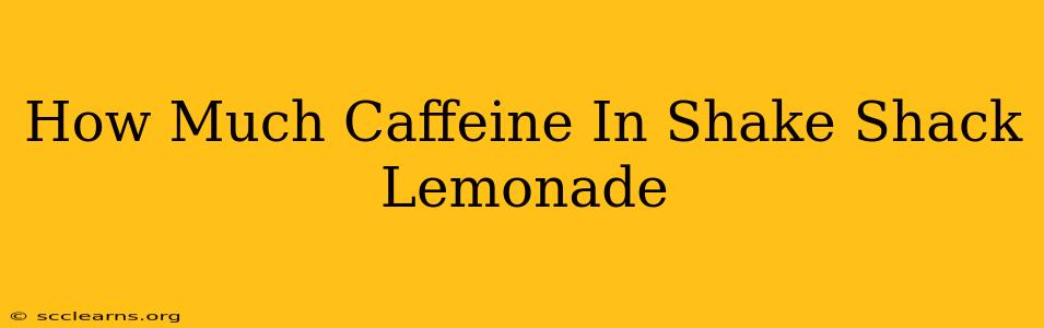 How Much Caffeine In Shake Shack Lemonade