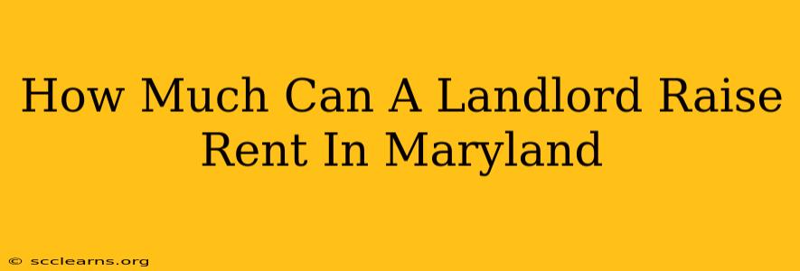 How Much Can A Landlord Raise Rent In Maryland