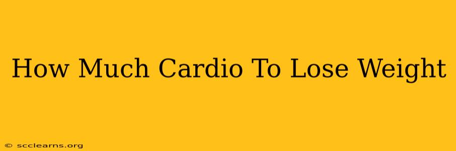 How Much Cardio To Lose Weight