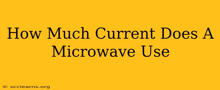 How Much Current Does A Microwave Use