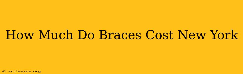 How Much Do Braces Cost New York