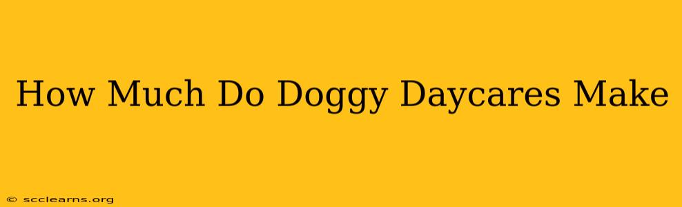 How Much Do Doggy Daycares Make