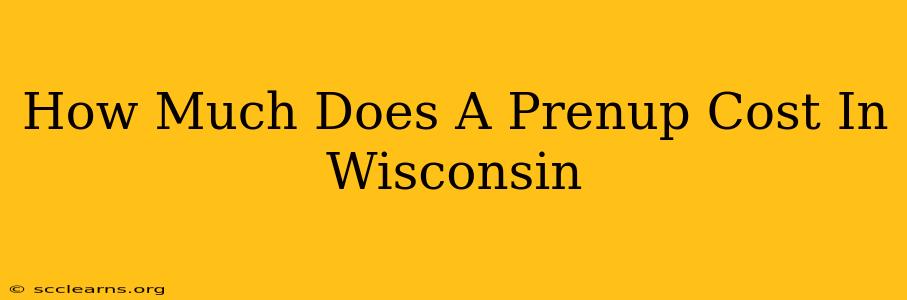 How Much Does A Prenup Cost In Wisconsin