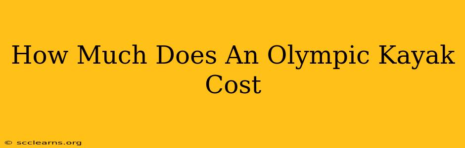 How Much Does An Olympic Kayak Cost