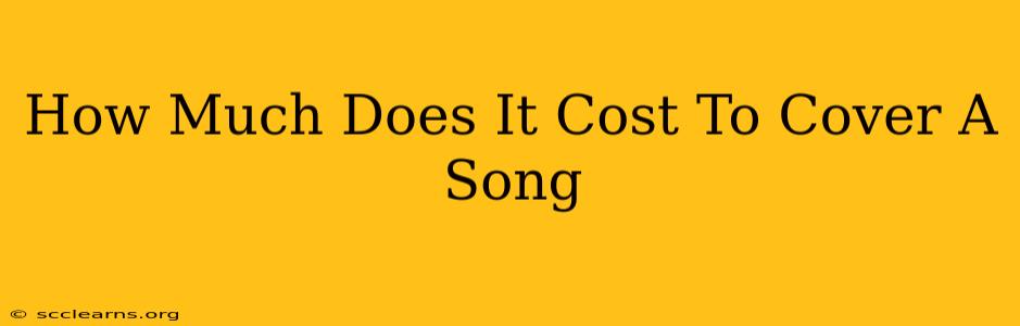 How Much Does It Cost To Cover A Song