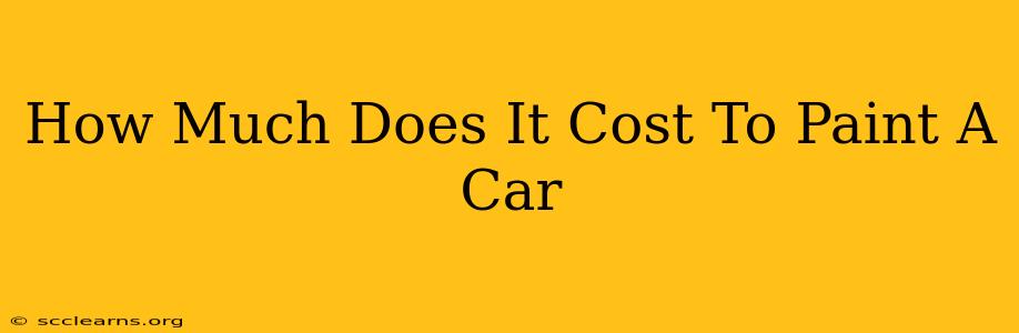 How Much Does It Cost To Paint A Car