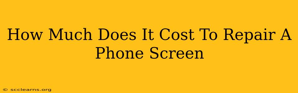 How Much Does It Cost To Repair A Phone Screen