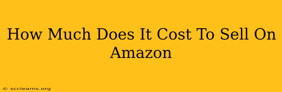 How Much Does It Cost To Sell On Amazon